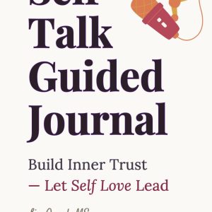 Self-Talk Guided Journal: Build Inner Trust & Let Self-Love Lead: (An Intimate Dialogue with the Deepest Parts of You)