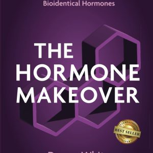The Hormone Makeover: Four Steps to Conquer PMS or Menopause with Bioidentical Hormones