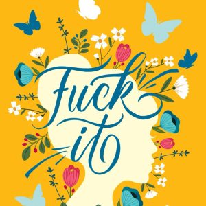 Fuck It: A Guided Self-Love and Gratitude Journal for Women to Unfuck Your Life, Exhale the Bullshit, and Love Who You Are (Cute Self Care & Self Help Books)