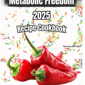 Metabolic Freedom 2025 Recipe Cookbook: A 30-Day Guide and Effortless Ultimate Guide to Heal Hormones, Burn Fat, and Restore Metabolic Health — Inspired by Ben Azadi