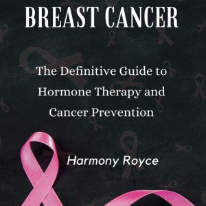 Estrogen and Breast Cancer: The Definitive Guide to Hormone Therapy and Cancer Prevention (Health Matters)