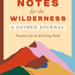 Field Notes for the Wilderness: A Guided Journal: Practices for an Evolving Faith