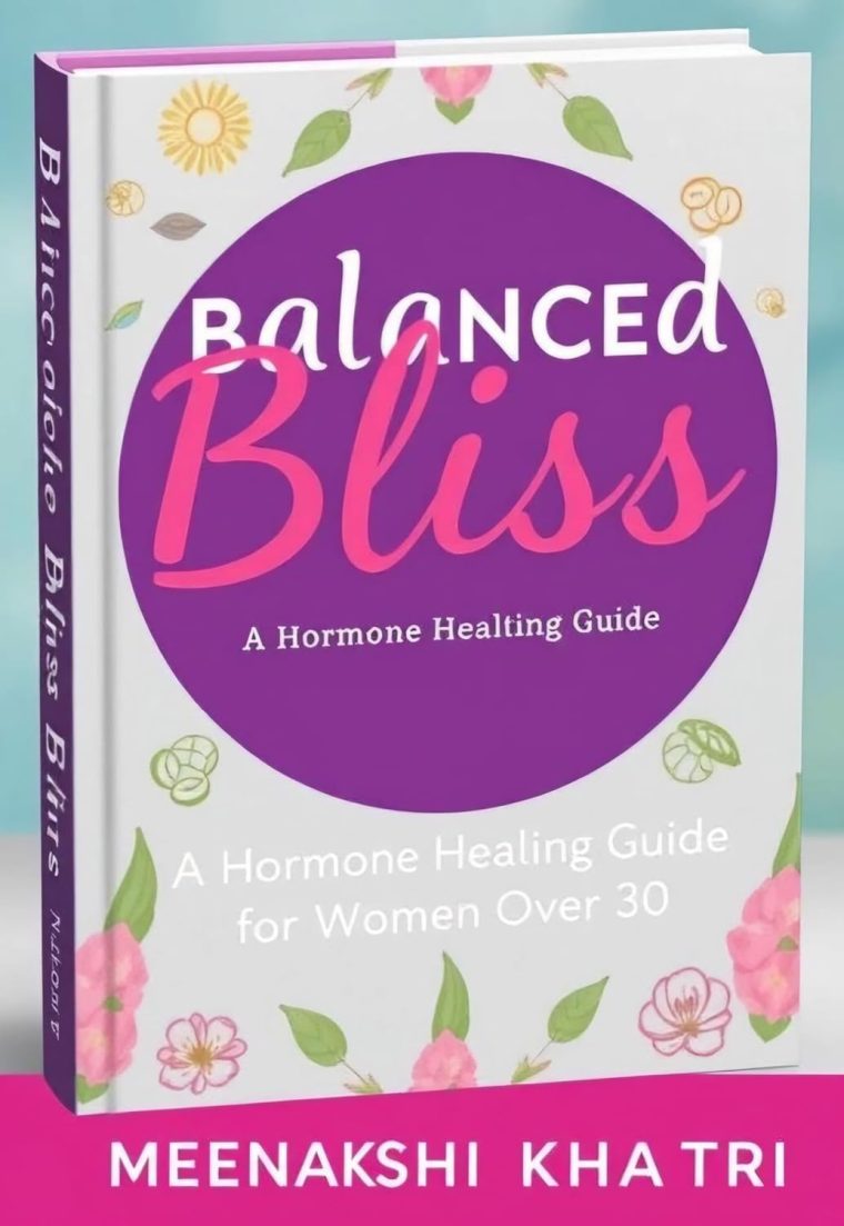 Balanced Bliss: A Hormone Healing Guide for Women Over 30