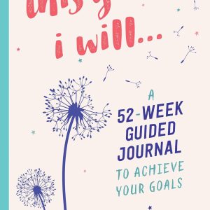 This Year I Will...: Weekly Prompts to Create the Life You Want