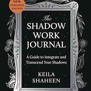 The Shadow Work Journal: A Guide to Integrate and Transcend Your Shadows