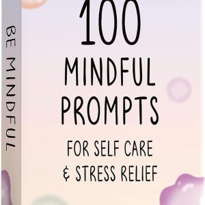 BEST 100 Mindful Prompts for Self Care & Stress Relief | Cards to Reduce Anxiety & Increase Relaxation | Perfect Mindfulness Gift | Beyond Positive Affirmations | Meditations For Kids, Teens, & Adults