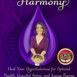 Hormones in Harmony: Heal Your Hypothalamus for Optimal Health, Graceful Aging, and Joyous Energy