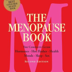 The Menopause Book: The Complete Guide: Hormones, Hot Flashes, Health, Moods, Sleep, Sex