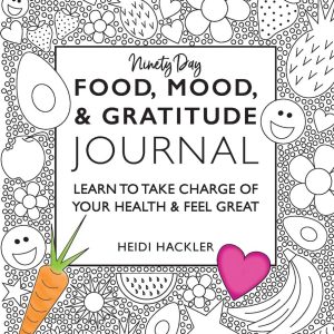 Food, Mood, & Gratitude Journal: LEARN TO TAKE CHARGE OF YOUR HEALTH & FEEL GREAT