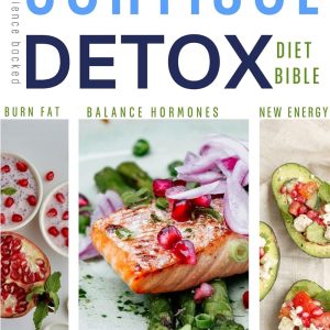 The Science Backed Cortisol Detox Diet : A GUIDE AND 4-WEEK PLAN TO BALANCE HORMONES, BURN BELLY FAT, AND RECLAIM YOUR ENERGY