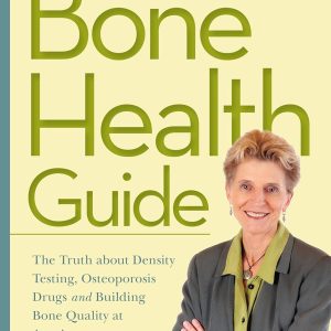 Dr. Lani's No-Nonsense Bone Health Guide: The Truth About Density Testing, Osteoporosis Drugs, and Building Bone Quality at Any Age