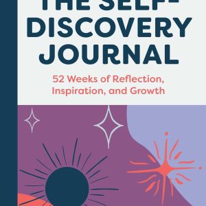 The Self-Discovery Journal: 52 Weeks of Reflection, Inspiration, and Growth (A Year of Reflections Journal)