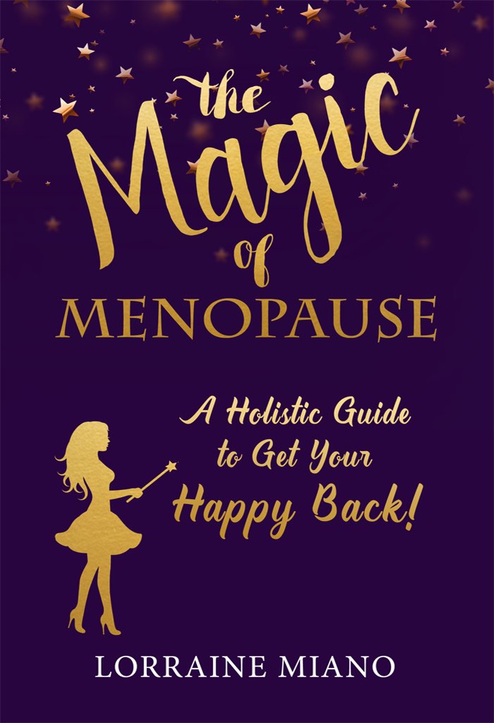 The Magic of Menopause: A Holistic Guide to Get Your Happy Back!