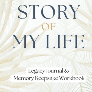 Story of My Life: Legacy Journal and Memory Keepsake Workbook