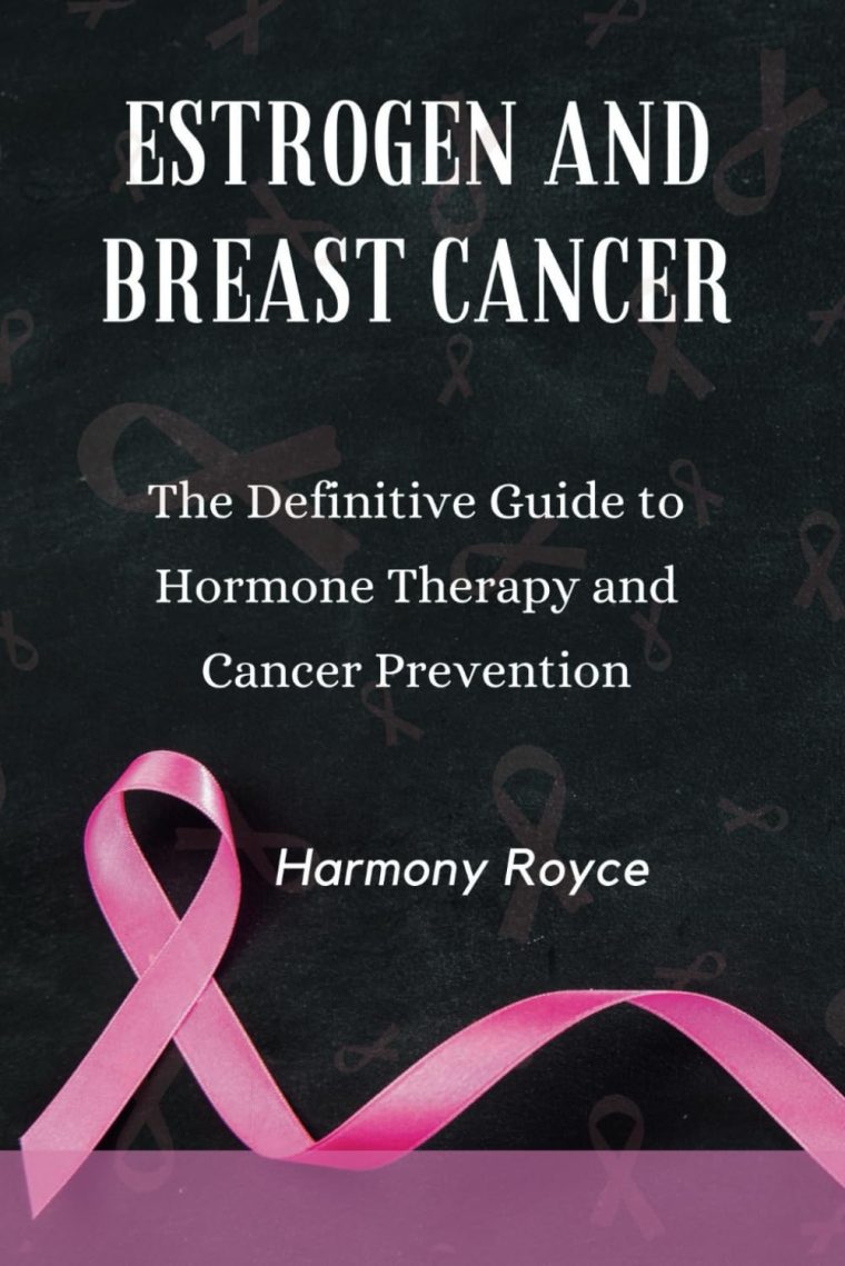 Estrogen and Breast Cancer: The Definitive Guide to Hormone Therapy and Cancer Prevention (Health Matters)