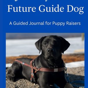 Journey of a Future Guide Dog: A guided Journal for Puppy Raisers 50 pages