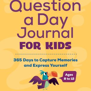Question a Day Journal for Kids: 365 Days to Capture Memories and Express Yourself
