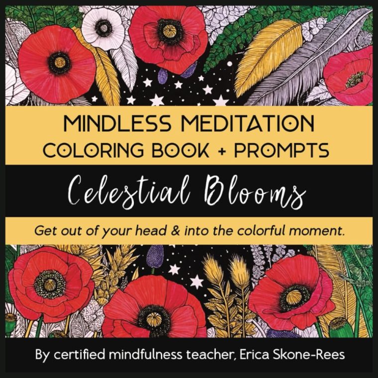 Mindless Meditation Coloring Book for Adults: Celestial Blooms: Stress Relief through Mindful Coloring and Prompts for Anxiety and Mind-Body Balance ... Mindless Meditation Coloring Book Series)
