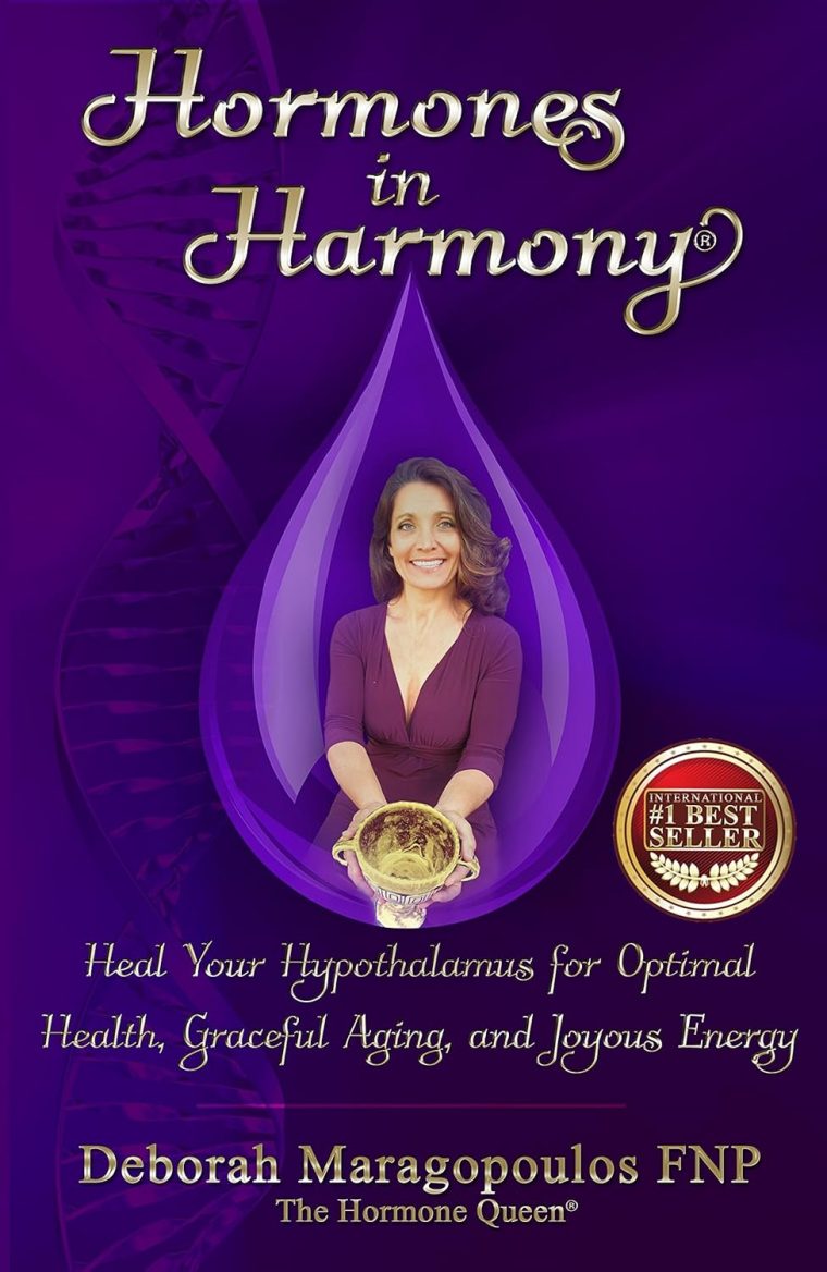 Hormones in Harmony: Heal Your Hypothalamus for Optimal Health, Graceful Aging, and Joyous Energy