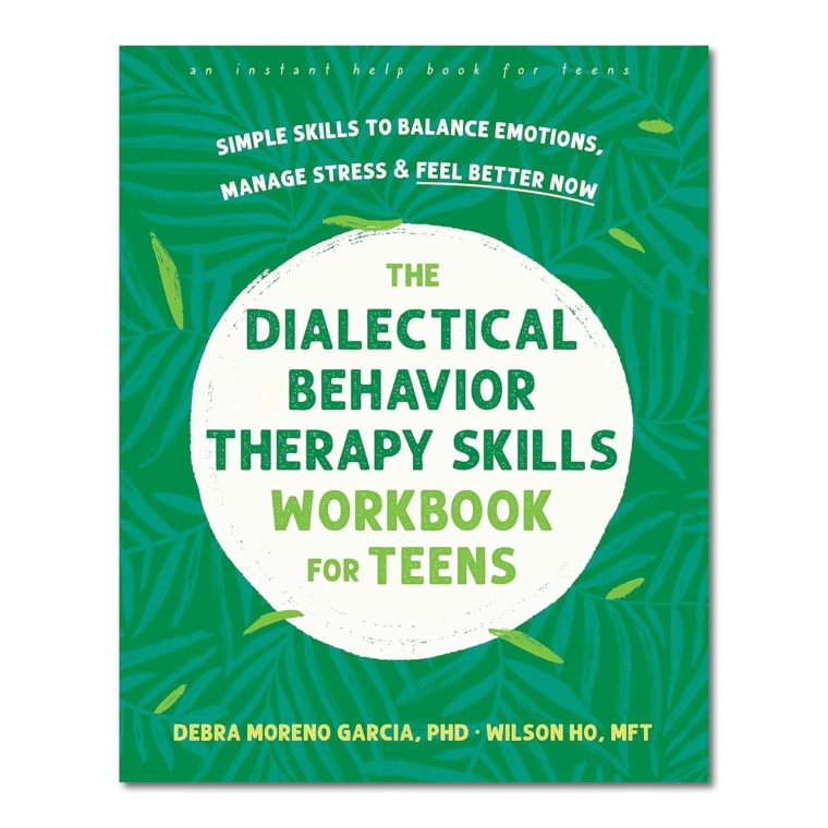The Dialectical Behavior Therapy Skills Workbook for Teens: Simple Skills to Balance Emotions, Manage Stress, and Feel Better Now