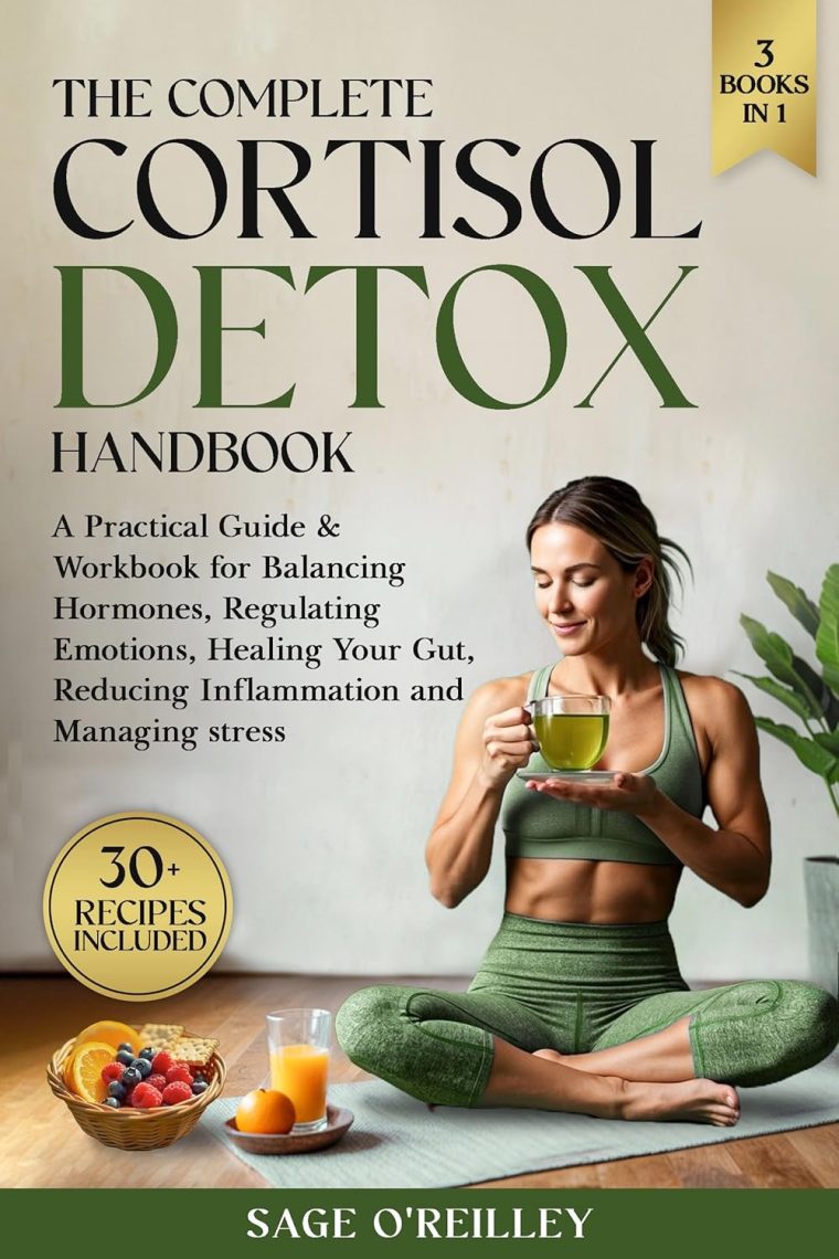 The Complete Cortisol Detox Handbook: A Practical Guide & Workbook for Balancing Hormones, Regulating Emotions, Healing Your Gut, Reducing Inflammation and Managing Stress (Biohacking for Women)