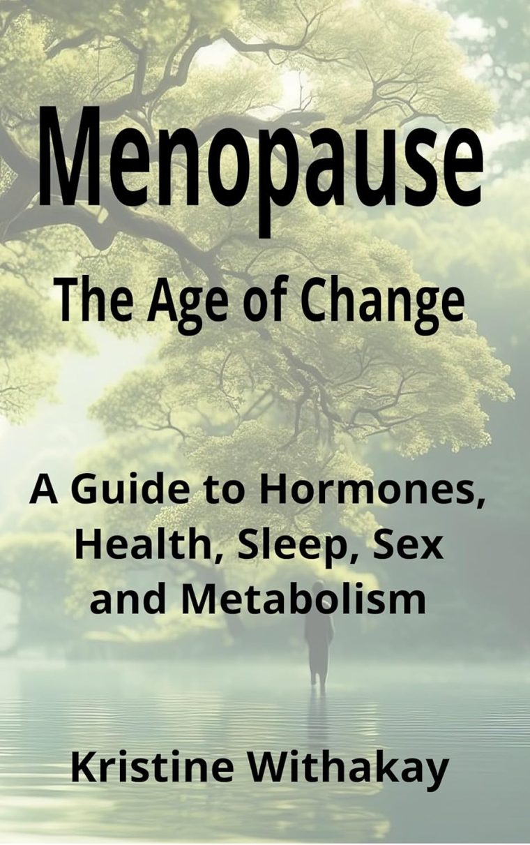Menopause - The Age of Change: A Guide to Hormones, Health, Sleep, Sex and Metabolism