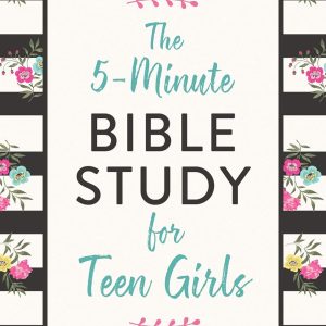 The 5-minute Bible Study for Teen Girls