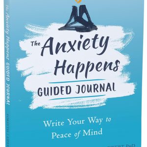 The Anxiety Happens Guided Journal: Write Your Way to Peace of Mind (The New Harbinger Journals for Change Series)